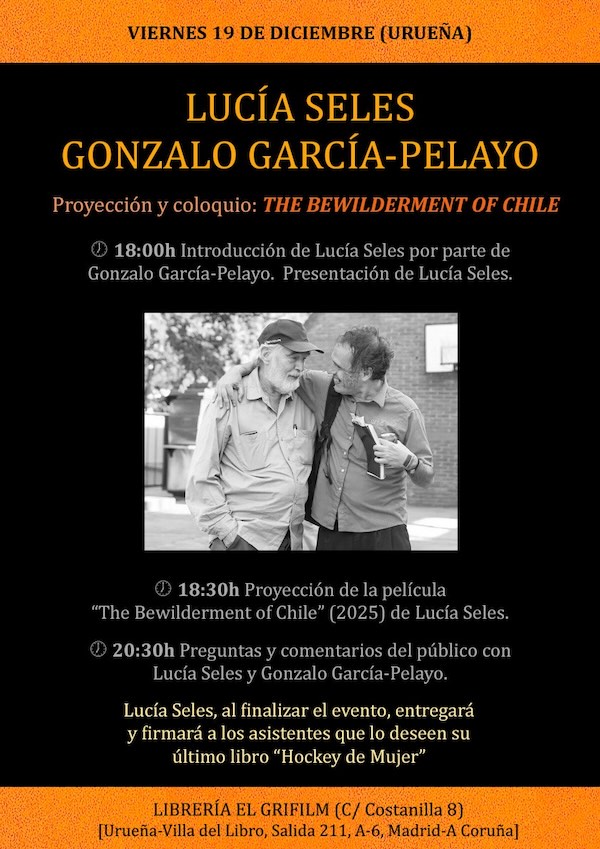 Lucía Seles / Gonzalo García-Pelayo - The Bewilderment of Chile (Proyección y coloquio)